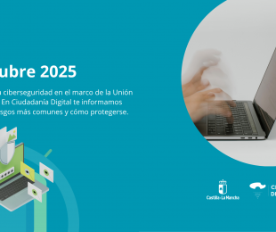 Octubre 2025. Mes de la ciberseguridad en el marco de la Unión Europea. En Ciudadanía Digital te informamos de los riesgos más comunes y cómo protegerse.